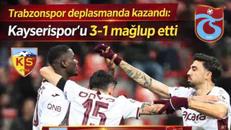 Trabzonspor deplasmanda kazandı: Kayserispor’u 3-1 mağlup etti