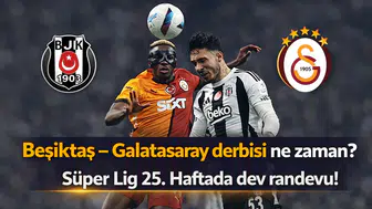 Beşiktaş – Galatasaray derbisi ne zaman? Süper Lig 25. Haftada dev randevu!