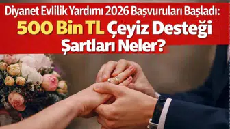 Diyanet Evlilik Yardımı 2026 Başvuruları Başladı: 500 Bin TL Çeyiz Desteği Şartları Neler?