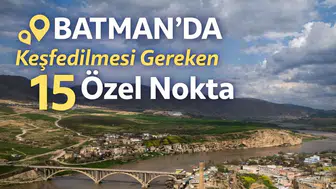 Batman'da Keşfedilmesi Gereken 15 Özel Nokta