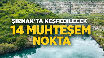 Şırnak'ta Keşfedilecek 14 Muhteşem Nokta