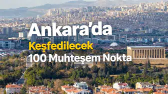 Ankara'da Keşfedilecek 100 Muhteşem Nokta
