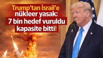 Trump'tan İsrail'e nükleer yasak: 7 bin hedef vuruldu kapasite bitti!