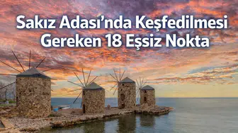 Sakız Adası’nda Keşfedilmesi Gereken 18 Eşsiz Nokta