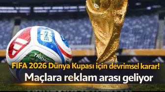FIFA 2026 Dünya Kupası için devrimsel karar! Maçlara reklam arası geliyor
