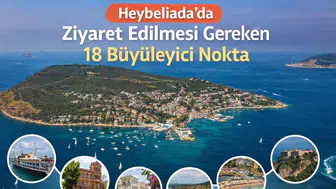 Heybeliada'da Ziyaret Edilmesi Gereken 18 Büyüleyici Nokta