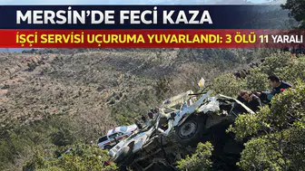 Mersin’de işçi servisi uçuruma yuvarlandı: 3 ölü 11 yaralı