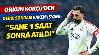 Orkun Kökçü'den Derbi Sonrası Hakem İsyanı: "Sane 1 Saat Sonra Atıldı"