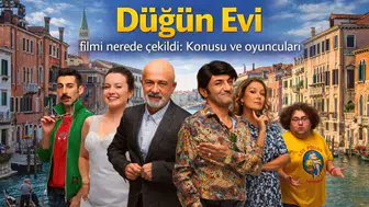 Düğün Evi filmi nerede çekildi: Konusu ve oyuncuları