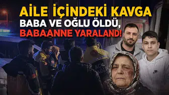 Aile İçindeki Kavgada Baba Ve Oğlu Öldü, Babaanne Yaralandı