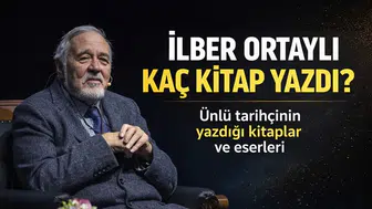 İlber Ortaylı Kaç Kitap Yazdı? İlber Ortaylı Kitapları Neler?