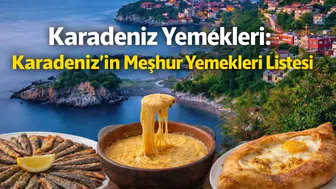 Karadeniz Yemekleri: Karadeniz’in Meşhur Yemekleri Listesi