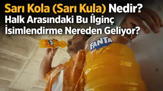 Sarı Kola (Sarı Kula) Nedir? Halk Arasındaki Bu İlginç İsimlendirme Nereden Geliyor?