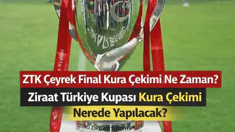ZTK Çeyrek Final Kura Çekimi Ne Zaman? Ziraat Türkiye Kupası Kura Çekimi Nerede Yapılacak?