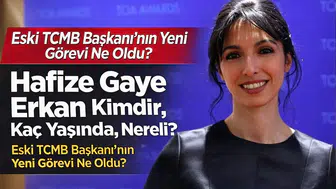 Hafize Gaye Erkan Kimdir, Kaç Yaşında, Nereli? Eski TCMB Başkanı’nın Yeni Görevi Ne Oldu?