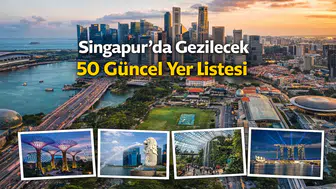 Singapur’da Gezilecek 50 Güncel Yer Listesi