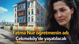 Fatma Nur Çelik'in adı, Çekmeköy'deki yeni gündüz bakımevinde yaşatılacak