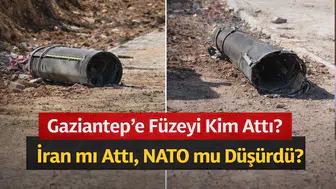Gaziantep’e Füzeyi Kim Attı? İran mı Attı, NATO mu Düşürdü?