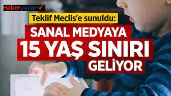 Teklif Meclis'e sunuldu: Sanal medyaya 15 yaş sınırı geliyor