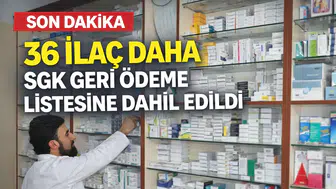 36 ilaç daha SGK geri ödeme listesine dahil edildi