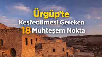 Ürgüp'te Keşfedilmesi Gereken 18 Muhteşem Nokta