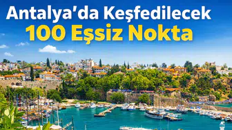 Antalya'da Keşfedilecek 100 Eşsiz Nokta
