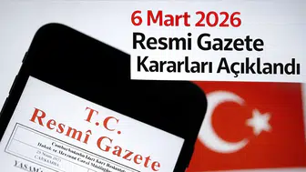 6 Mart 2026 Resmi Gazete Kararları Açıklandı