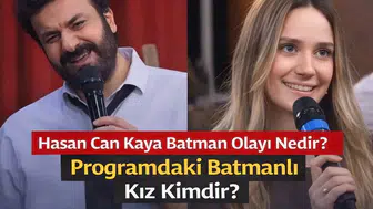Hasan Can Kaya Batman Olayı Nedir? Programdaki Batmanlı Kız Kimdir?