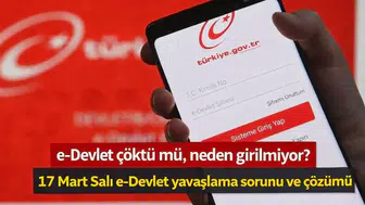 e-Devlet çöktü mü, neden girilmiyor? 17 Mart Salı e-Devlet yavaşlama sorunu ve çözümü
