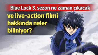 Blue Lock 3. sezon ne zaman çıkacak ve live-action filmi hakkında neler biliniyor?