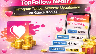 TopFollow Nedir? Instagram Takipçi Artırma Uygulaması ve Güncel Kodlar