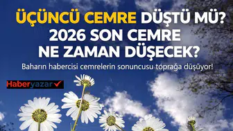 Üçüncü cemre düştü mü? 2026 son cemre ne zaman düşecek?