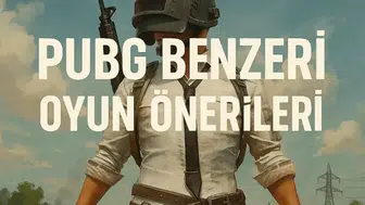 PUBG Benzeri Oyun Önerileri 2026