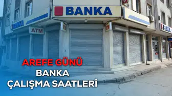Arefe Günü Bankaların Çalışma Saatleri Belli Oldu: 19 Mart’ta Ne Zaman Hizmet Verecekler?