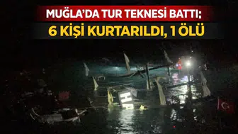 Muğla'da tur teknesi battı: 6 kişi kurtarıldı, 1 ölü
