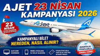 AJET 23 NİSAN KAMPANYASI 2026 | AJet 23 Nisan Kampanyalı Bilet Nereden, Nasıl Alınır?