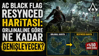 AC Black Flag Resynced Haritası: Orijinaline Göre Ne Kadar Genişleyecek?