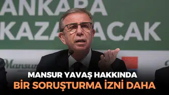 Mansur Yavaş’a Yönelik Yeni Bir Soruşturma İzni Verildi!
