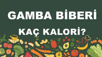 Gamba Biberin Besin Değerleri ve Kalori Miktarı Hakkında Bilinmesi Gerekenler