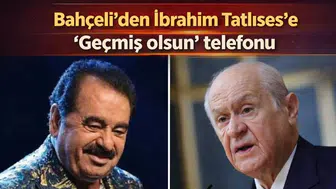 Bahçeli'den İbrahim Tatlıses'e 'Geçmiş olsun' telefonu