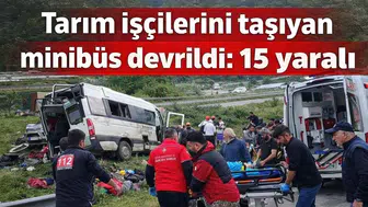 Tarım işçilerini taşıyan minibüs devrildi: 15 yaralı