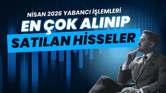 Yabancı yatırımcı Nisan rotasını çizdi: İşte Borsa İstanbul'da tercih edilenler