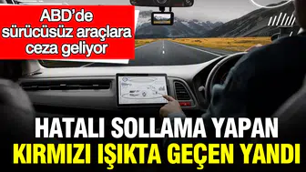Robot sürücüler için devir değişti: Trafik cezaları artık şirketlere kesilecek