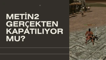 Metin2 Oyunculara Veda mı Ediyor? İşte Son Gelişmeler