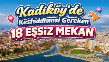 Kadıköy’de Keşfedilmesi Gereken 18 Eşsiz Mekan
