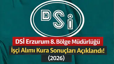 DSİ Erzurum 8. Bölge Müdürlüğü İşçi Alımı Kura Sonuçları Açıklandı! (2026)