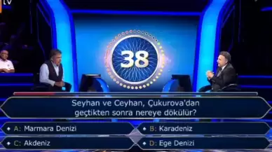 Kim Milyoner Olmak İster'de Seyhan ve Ceyhan Nehre Dökülen Deniz Sorusu