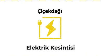 12 Ocak 2026 Çiçekdağı / Kırşehir Elektrik Kesintisi Yaşanacaktır