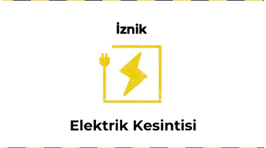 13 Ocak 2026 İznik / Bursa Elektrik Kesintisi Yaşanacaktır