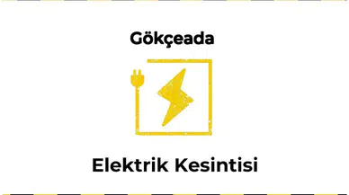 12 Ocak 2026 Gökçeada / Çanakkale Elektrik Kesinti Var